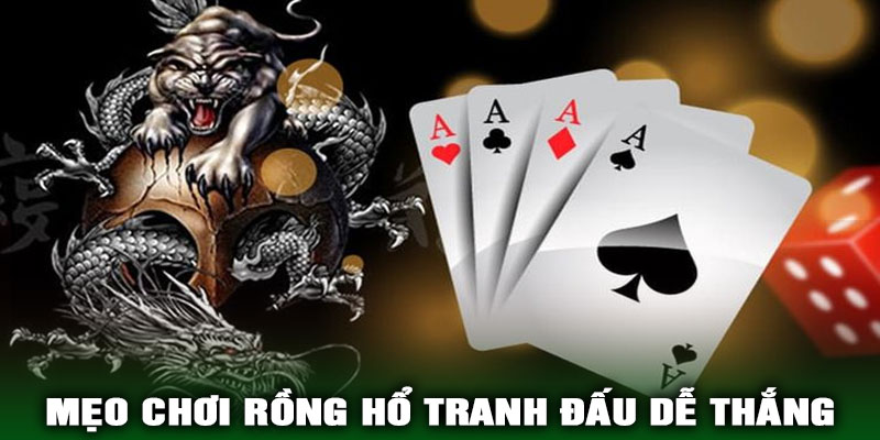 Mẹo Chơi Rồng Hổ Tranh Đấu Dễ Thắng